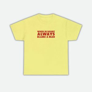 Always Blame A Man Tee - Y2K Aesthetic, Grunge Style, Trendy Fashion